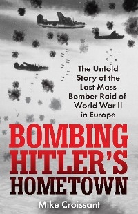 Bombing Hitler's Hometown