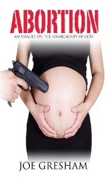 Abortion - An Assault on the Sovereignty of God - Joe W. Gresham
