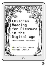 Children Reading for Pleasure in the Digital Age - Natalia Kucirkova, Teresa Cremin