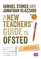 The New Teacher&rsquo;s Guide to OFSTED - Samuel Stones, Jonathan Glazzard