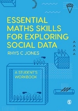 Essential Maths Skills for Exploring Social Data -  Rhys Jones