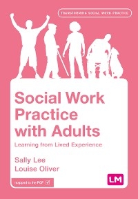 Social Work Practice with Adults - Sally Lee, Louise Oliver