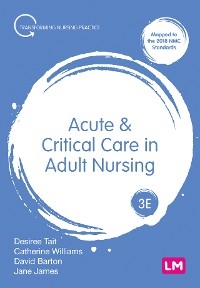 Acute and Critical Care in Adult Nursing - Desiree Tait, Catherine Norris, David Barton, Jane James
