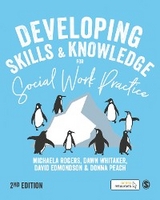 Developing Skills and Knowledge for Social Work Practice - Michaela Rogers, Dawn Whitaker, David Edmondson, Donna Peach
