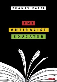 The Antiracist Educator - Pranav Patel
