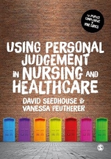 Using Personal Judgement in Nursing and Healthcare - David Seedhouse, Vanessa Peutherer