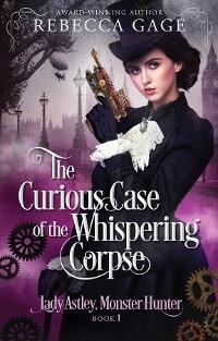 Curious Case of the Whispering Corpse -  Rebecca Gage