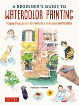 Beginner's Guide to Watercolor Painting - Takako Y. Miyoshi