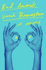Bad Animals - Sarah Braunstein