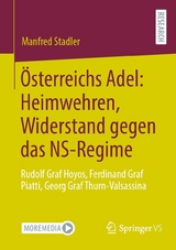 &Ouml;sterreichs Adel: Heimwehren, Widerstand gegen das NS-Regime - Manfred Stadler