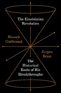 The Einsteinian Revolution - Hanoch Gutfreund, Jürgen Renn