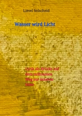 Wasser wird Licht -  Liesel Solscheid