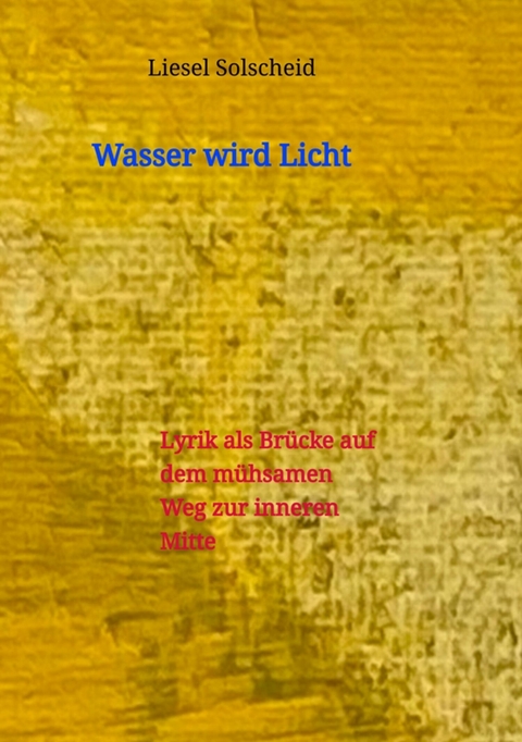 Wasser wird Licht -  Liesel Solscheid