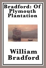 Bradford: Of Plymouth Plantation - William Bradford