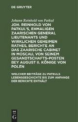 Welcher Beitr&auml;ge zu Patkuls Lebensgeschichte bis zum Anfange der Berichte enth&auml;lt - Johann Reinhold von Patkul