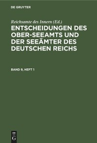 Entscheidungen des Ober-Seeamts und der See&auml;mter des Deutschen Reichs. Band 9, Heft 1 - 