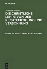 Die positive Entwicklung der Lehre - Albrecht Ritschl
