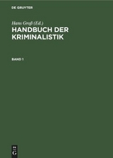 Handbuch der Kriminalistik. Band 1 - 