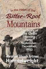 In the Heart of the Bitter-Root Mountains - Abraham  Lincoln Artman Himmelwright