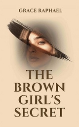 The Brown Girl's Secret - Grace Raphael
