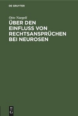 &Uuml;ber den Einflu&szlig; von Rechtsanspr&uuml;chen bei Neurosen - Otto Naegeli