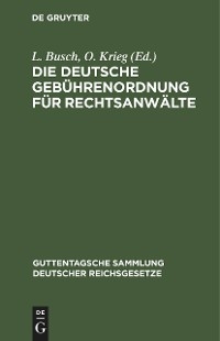 Die Deutsche Geb&uuml;hrenordnung f&uuml;r Rechtsanw&auml;lte - 