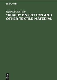 &ldquo;Khaki&rdquo; on cotton and other textile material - Friedrich Carl Theis