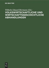 Volkswirtschaftliche und wirtschaftsgeschichtliche Abhandlungen - 