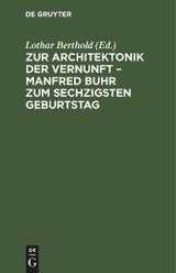 Zur Architektonik der Vernunft &ndash; Manfred Buhr zum sechzigsten Geburtstag - 