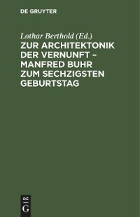 Zur Architektonik der Vernunft &ndash; Manfred Buhr zum sechzigsten Geburtstag - 