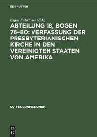 Abteilung 18, Bogen 76&ndash;80: Verfassung der Presbyterianischen Kirche in den Vereinigten Staaten von Amerika - 