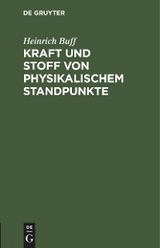 Kraft und Stoff von physikalischem Standpunkte - Heinrich Buff