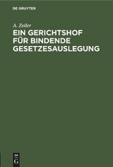 Ein Gerichtshof f&uuml;r bindende Gesetzesauslegung - A. Zeiler
