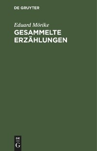 Gesammelte Erz&auml;hlungen - Eduard M&ouml;rike