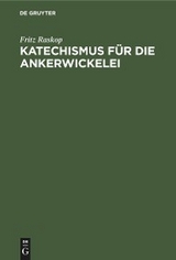 Katechismus f&uuml;r die Ankerwickelei - Fritz Raskop