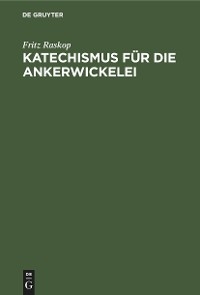 Katechismus f&uuml;r die Ankerwickelei - Fritz Raskop