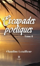 Escapades po&eacute;tiques - Tome 2 - Claudine Letailleur