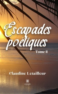 Escapades po&eacute;tiques - Tome 2 - Claudine Letailleur