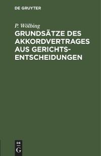 Grunds&auml;tze des Akkordvertrages aus Gerichtsentscheidungen - P. W&ouml;lbing