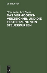 Das Verm&ouml;gensverzeichnis und die Festsetzung von Steuerkursen - Otto Kahn, Leo Blum