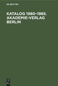 Katalog 1980&ndash;1985. Akademie-Verlag Berlin