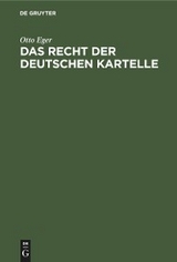 Das Recht der deutschen Kartelle - Otto Eger