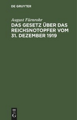 Das Gesetz &uuml;ber das Reichsnotopfer vom 31. Dezember 1919 - August F&uuml;rnrohr