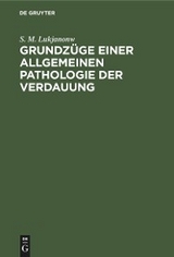 Grundz&uuml;ge einer allgemeinen Pathologie der Verdauung - S. M. Lukjanonw