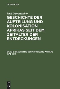 Geschichte der Aufteilung Afrikas 1870&ndash;1919 - Paul Darmstaedter