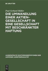 Die Umwandlung einer Aktiengesellschaft in eine Gesellschaft mit beschr&auml;nkter Haftung - Paul Gerhard M&uuml;ller