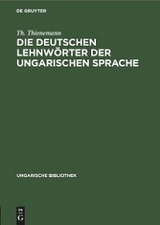 Die deutschen Lehnw&ouml;rter der ungarischen Sprache - Th. Thienemann