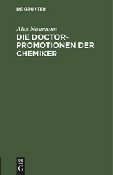 Die Doctorpromotionen der Chemiker - Alex Naumann