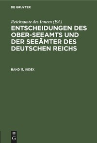 Entscheidungen des Ober-Seeamts und der See&auml;mter des Deutschen Reichs. Band 11, Index - 
