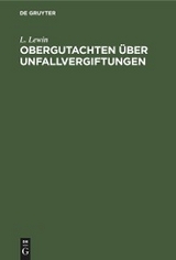 Obergutachten &uuml;ber Unfallvergiftungen - L. Lewin
